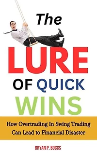 The Lure of Quick Wins: How Overtrading in Swing Trading Can Lead to Financial Disaster