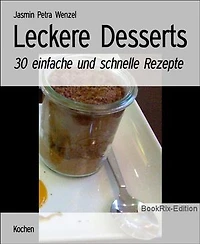 Leckere Desserts: 30 einfache und schnelle Rezepte