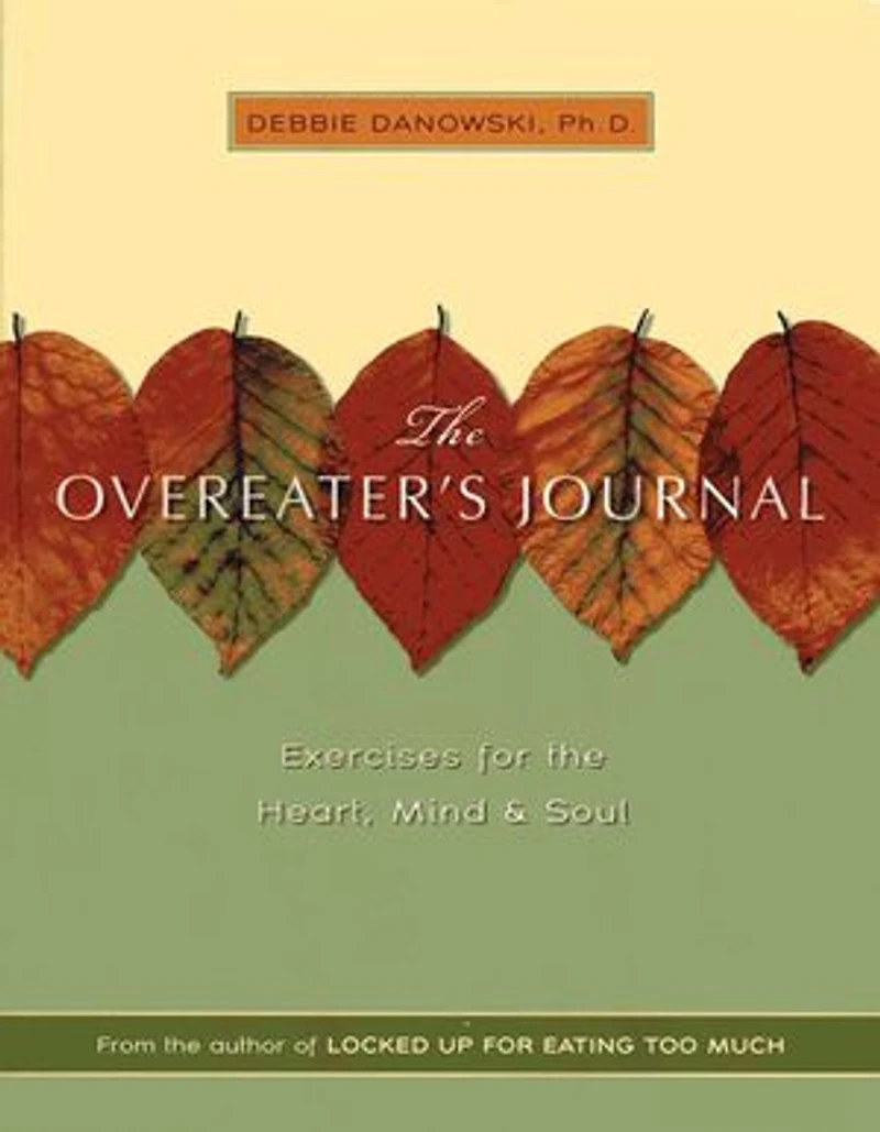 the Overeaters Journal: Exercises for Heart, Mind, and Soul
