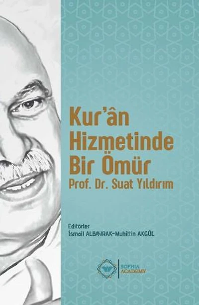 KUR’ÂN HIZMETINDE BIR ÖMÜR: PROF. DR. SUAT YILDIRIM