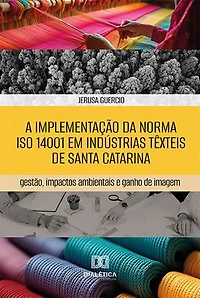 A implementação da norma ISO 14001 em indústrias têxteis de Santa Catarina: gestão, impactos ambientais e ganho de imagem