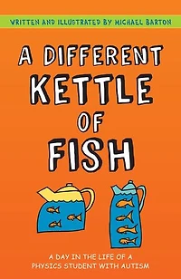 a Different Kettle of Fish: Day the Life Physics Student with Autism