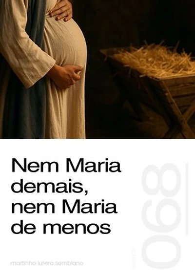 Nem Maria demais, nem Maria de menos (Sermão 068)