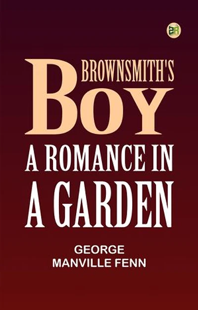 Brownsmith's Boy: A Romance in a Garden