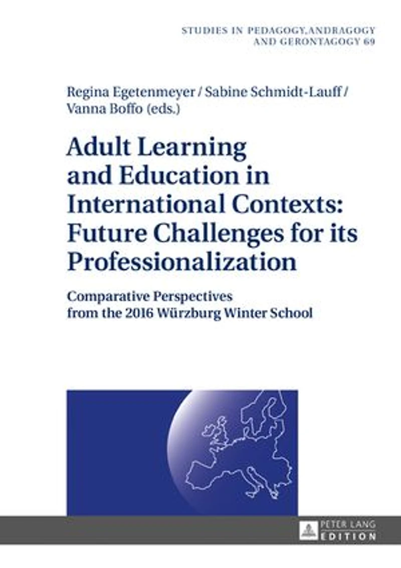 Adult Learning and Education International Contexts: Future Challenges for its Professionalization: Comparative Perspectives from the 2016 Wuerzburg Winter School