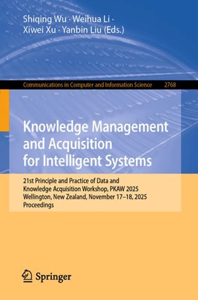 Knowledge Management and Acquisition for Intelligent Systems: 21st Principle Practice of Data Workshop, PKAW 2025, Wellington, New Zealand, November 17-18, Proceedings