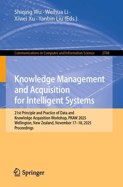 Knowledge Management and Acquisition for Intelligent Systems: 21st Principle Practice of Data Workshop, PKAW 2025, Wellington, New Zealand, November 17-18, Proceedings