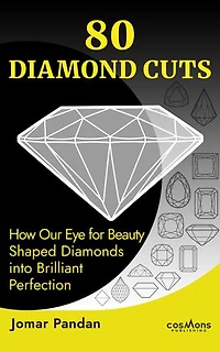 80 DIAMOND CUTS: How Our Eye for Beauty Shaped Diamonds into Brilliant Perfection