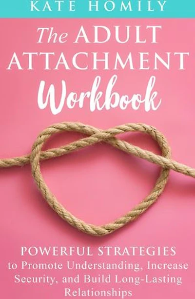 The Adult Attachment Workbook