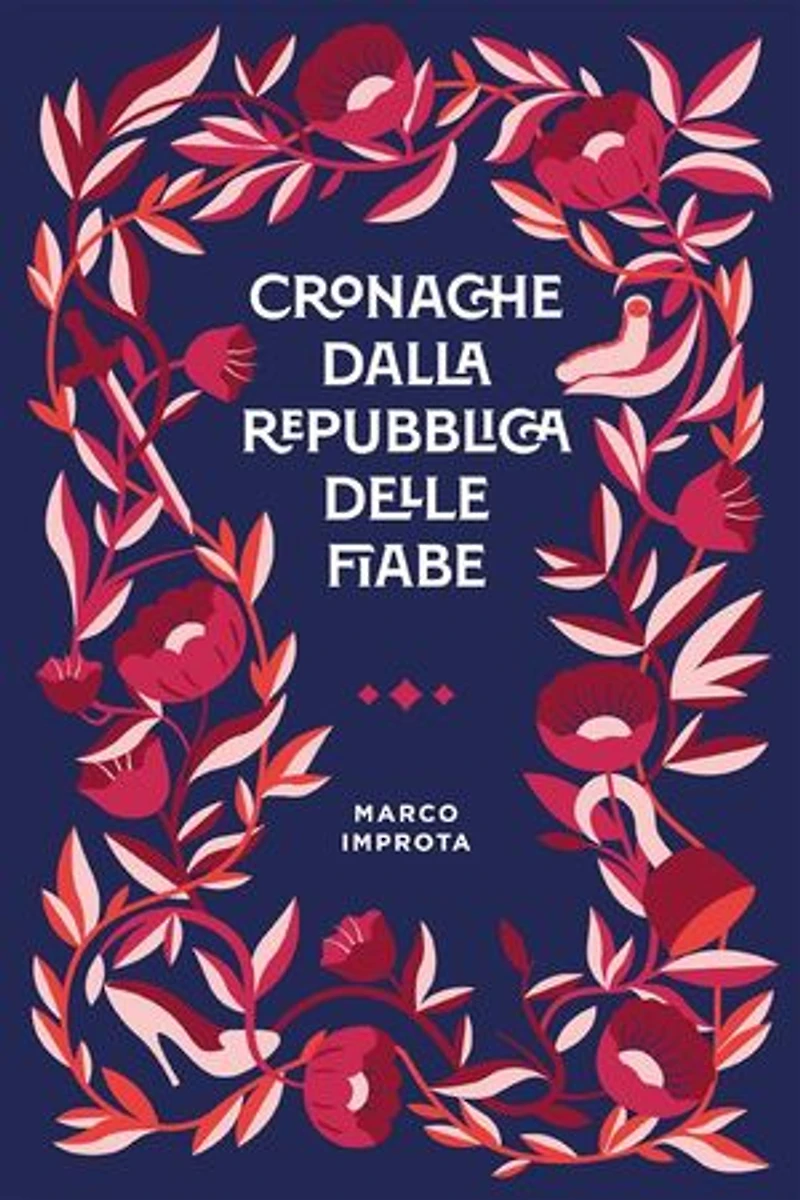 Cronache dalla Repubblica delle Fiabe: Il libro di favole pop non adatto ai bambini e neanche a tua suocera