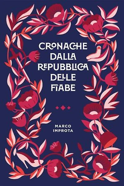 Cronache dalla Repubblica delle Fiabe: Il libro di favole pop non adatto ai bambini e neanche a tua suocera