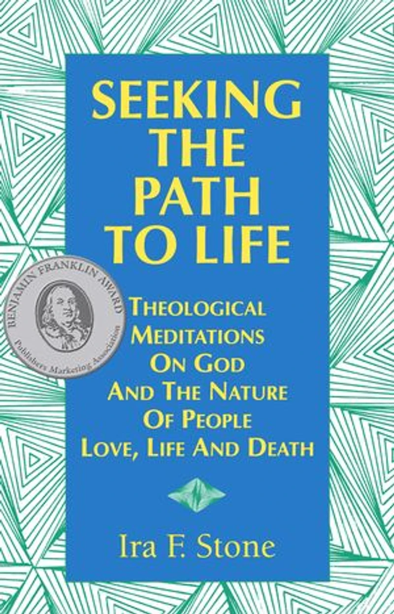 Seeking the Path to Life: Theological Meditations on God and Nature of People, Love, Life Death