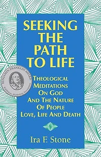 Seeking the Path to Life: Theological Meditations on God and Nature of People, Love, Life Death