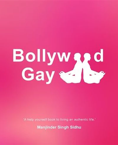 Bollywood Gay: 'A help yourself to living an authentic life.'