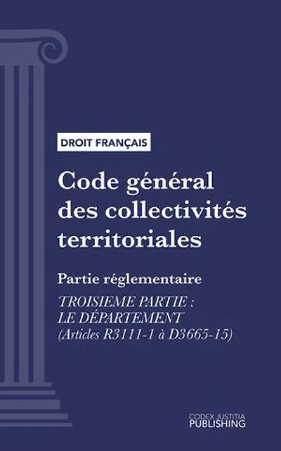 Code général des collectivités territoriales: Partie réglementaire - Troisième partie : Le département (droit français)