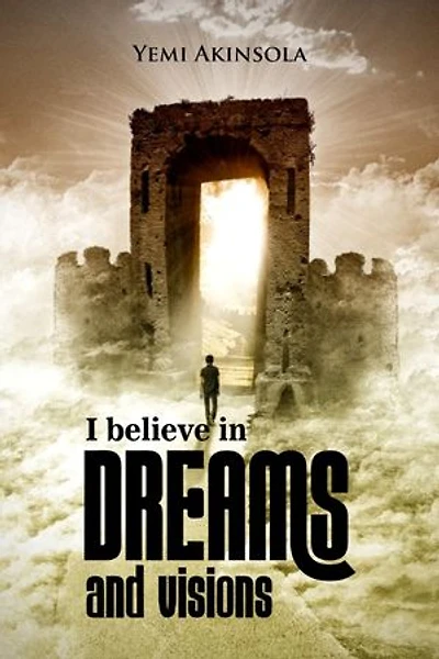 I believe in dreams and visions