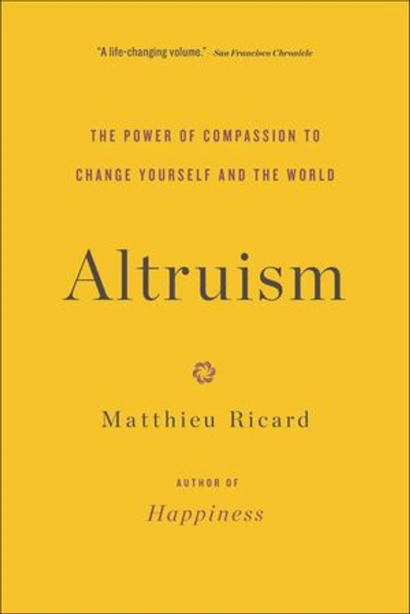 Altruism: The Power Of Compassion To Change Yourself And World