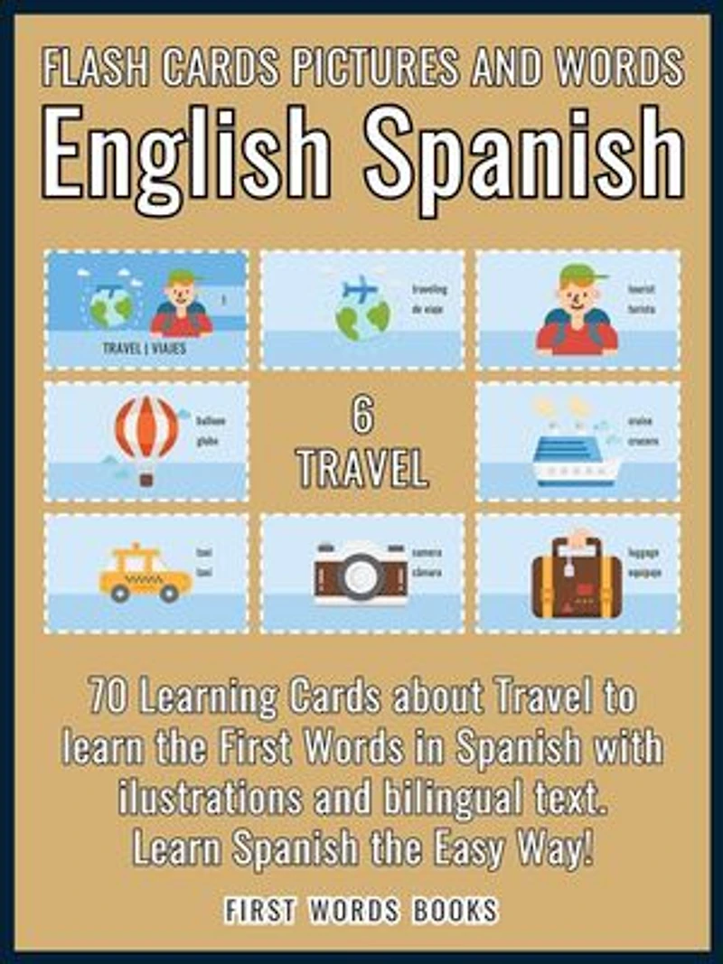 6 - Travel - Flash Cards Pictures and Words English Spanish: 70 Cards - Spanish vocabulary learning flash cards with pictures for beginners