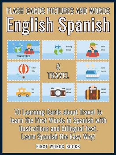 6 - Travel - Flash Cards Pictures and Words English Spanish: 70 Cards - Spanish vocabulary learning flash cards with pictures for beginners