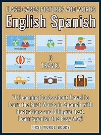 6 - Travel - Flash Cards Pictures and Words English Spanish: 70 Cards - Spanish vocabulary learning flash cards with pictures for beginners
