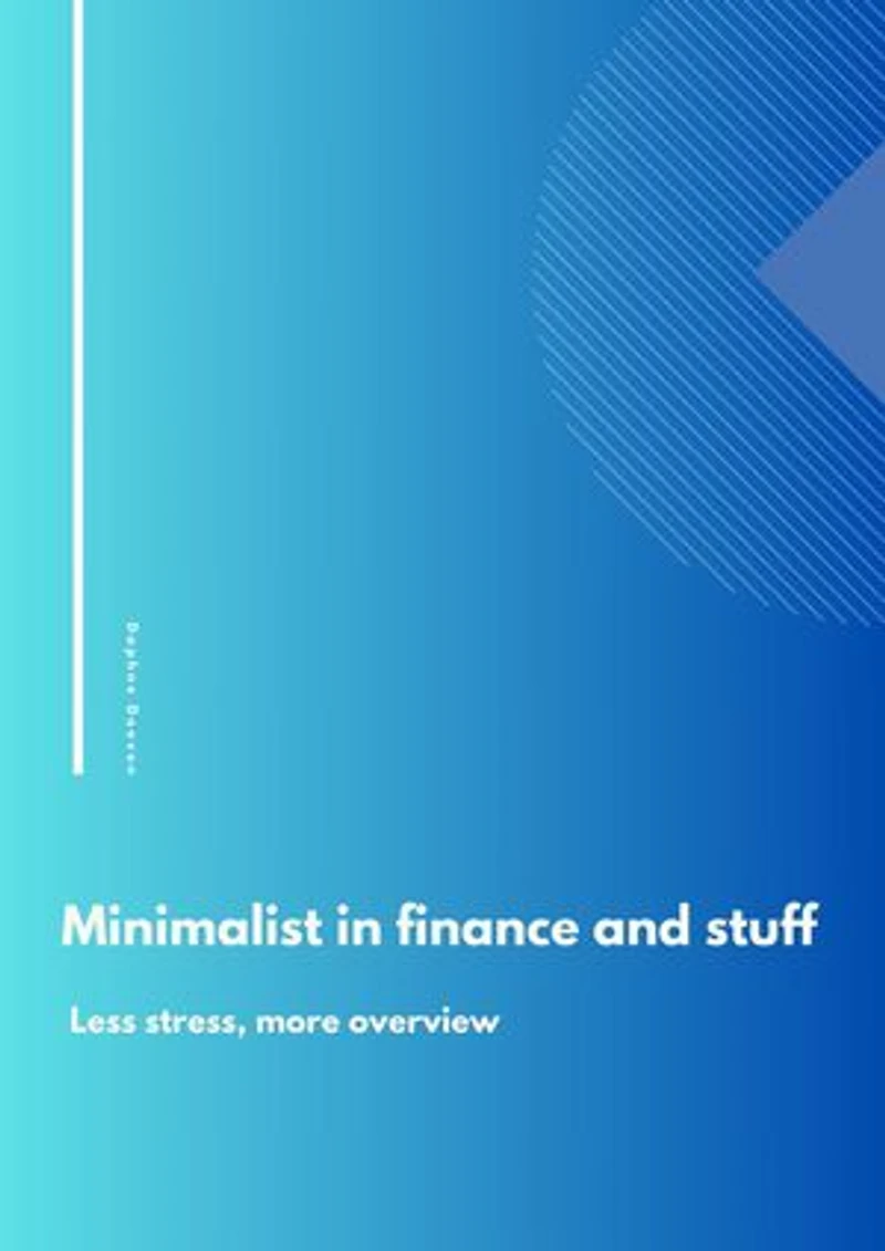 Minimalist in finance and stuff: Less stress, more overview
