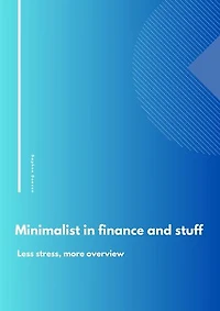 Minimalist in finance and stuff: Less stress, more overview