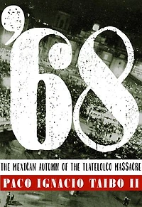 '68: El otoño mexicano de la masacre Tlatelolco