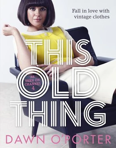 This Old Thing: Fall in Love with Vintage Clothes
