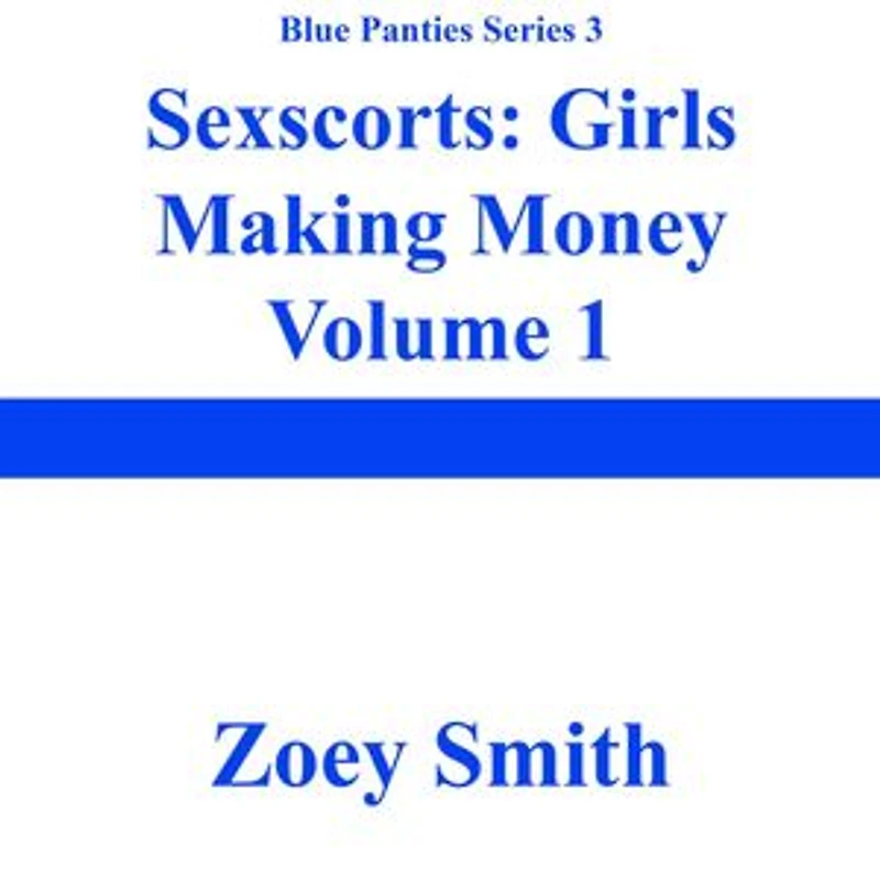 Sexscorts: Girls Making Money 1: Blue Panties Series 3, #1