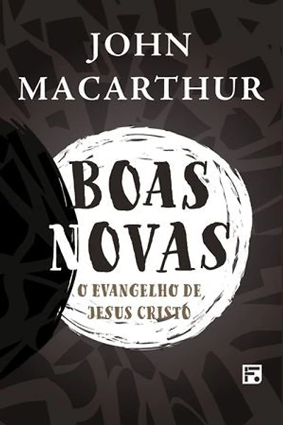 Boas novas: o evangelho de Jesus Cristo