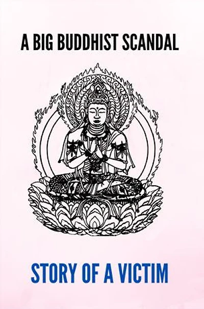 A Big Buddhist Scandal: Story Of A Victim