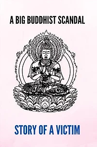 A Big Buddhist Scandal: Story Of A Victim