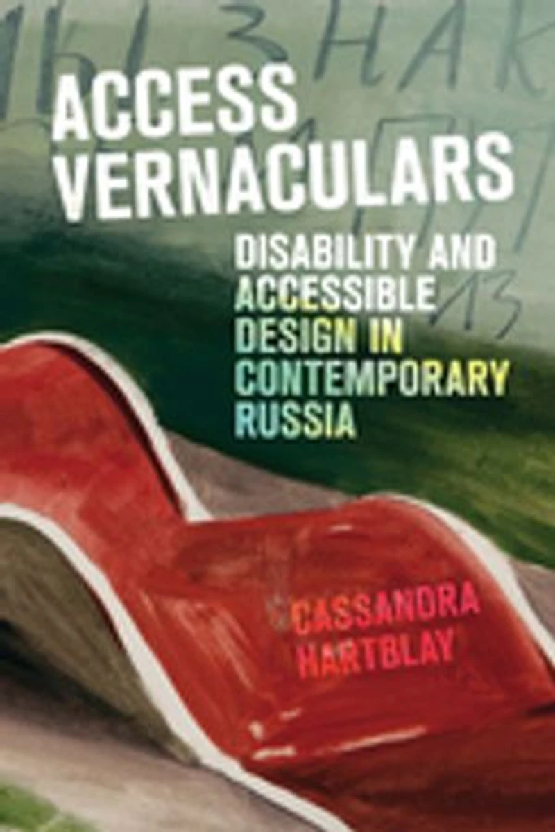 Access Vernaculars: Disability and Accessible Design Contemporary Russia