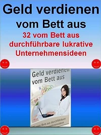 Geld verdienen vom Bett aus: 32 vom Bett aus durchführbare lukrative Unternehmensideen
