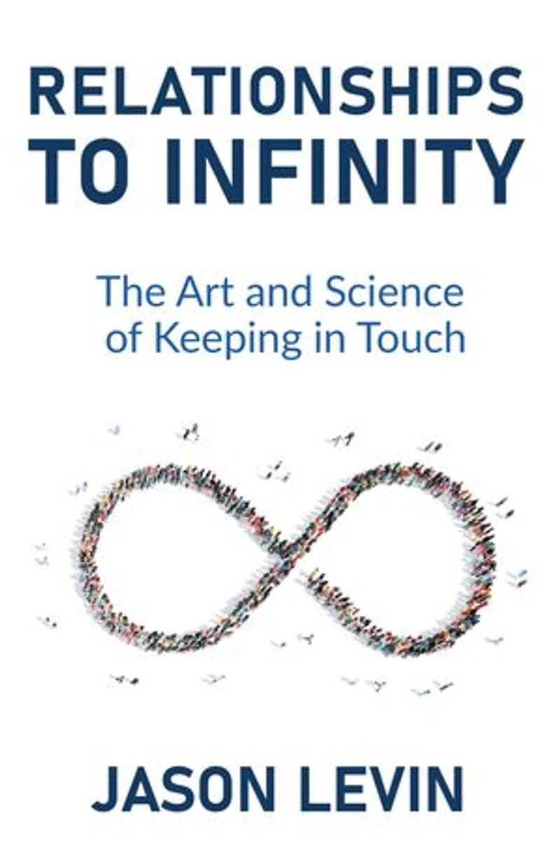 Relationships to Infinity: The Art and Science of Keeping Touch