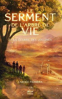 Le Serment de l'Arbre de Vie - Tome 2 : La Guerre des Collines
