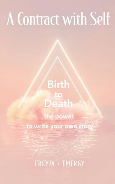 A Contract With Self: Birth to Death the Power to Write Your Own Story