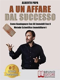 A Un Affare Dal Successo: Come Guadagnare Con Gli Immobili Con Il Metodo Scientifico Immobiliare®