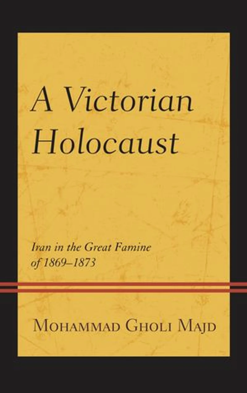 A Victorian Holocaust: Iran the Great Famine of 1869-1873