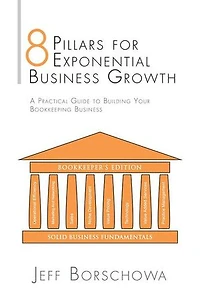 8 Pillars for Exponential Business Growth: A Practical Guide to Building Your Bookkeeping