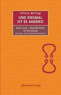 Und diesmal ist es anders - Past Lives + Mondknoten im Horoskop: Alle Haus- und Zeichenkombinationen