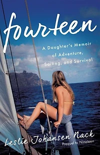 Fourteen: A Daughter's Memoir of Adventure, Sailing, and Survival