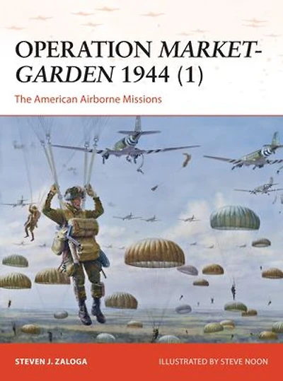 Operation Market-Garden 1944 (1): The American Airborne Missions