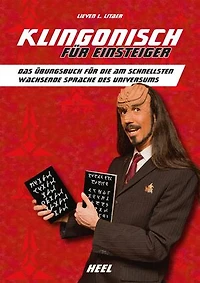 Klingonisch für Einsteiger: Das Übungsbuch für die am schnellsten wachsende Sprache des Universums