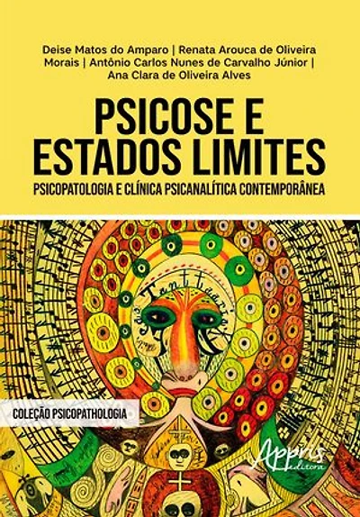 Psicose e Estados Limites: Psicopatologia e Clínica Psicanalítica Contemporânea