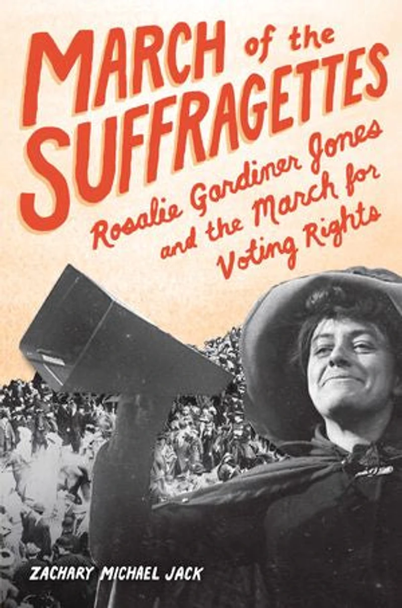 March of the Suffragettes: Rosalie Gardiner Jones and for Voting Rights