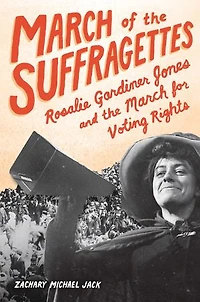 March of the Suffragettes: Rosalie Gardiner Jones and for Voting Rights