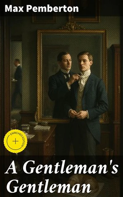 A Gentleman's Gentleman: Enriched edition. An Intriguing Tale of Duty, Loyalty, and Sacrifice in Victorian Society