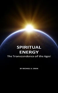 Spiritual Energy: The Transcendence of the ages!