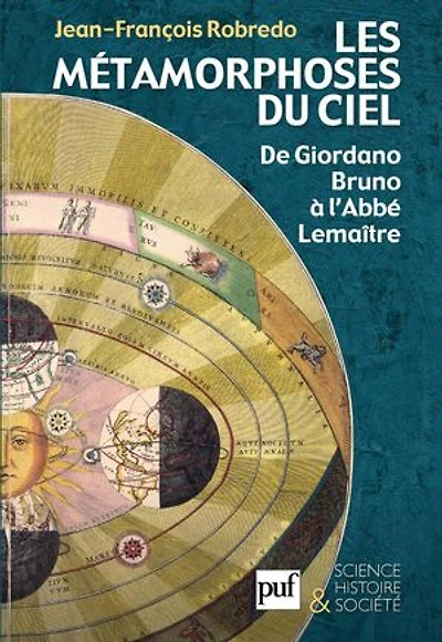Les métamorphoses du ciel : De Giordano Bruno à l'Abbé Lemaître